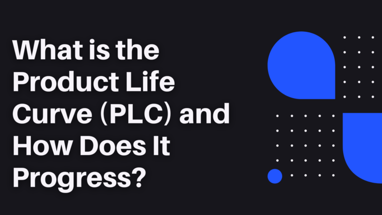 What is Product Life Curve (PLC), How Does It Progress?