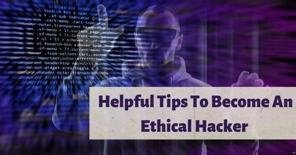 Helpful Tips To Become An Ethical Hacker