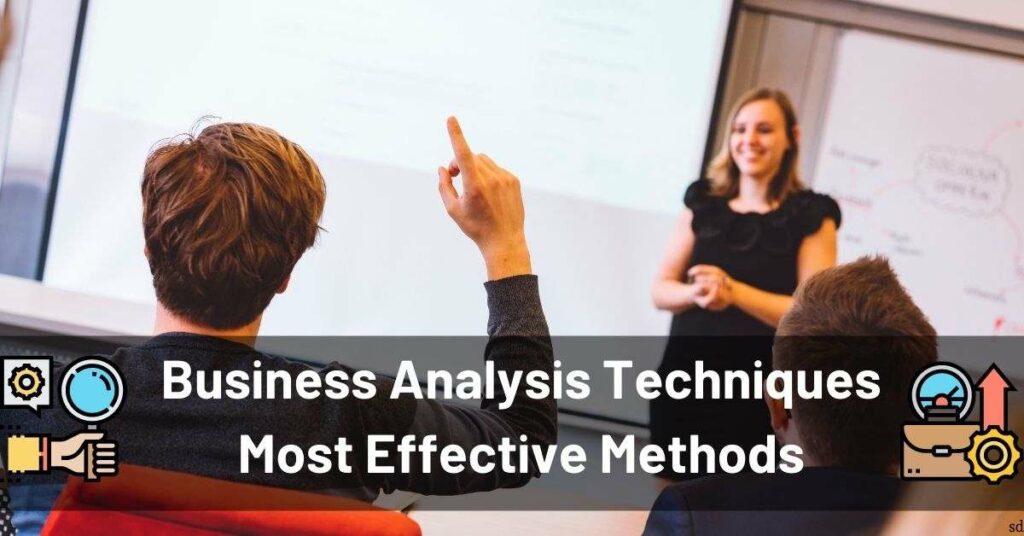 Business Analysis Techniques Most Effective Methods