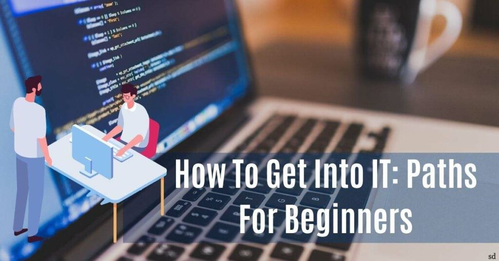 How to Get into IT: Paths for Beginners