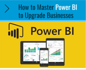 Power BI to Upgrade Businesses:How to Master - projectcubicle