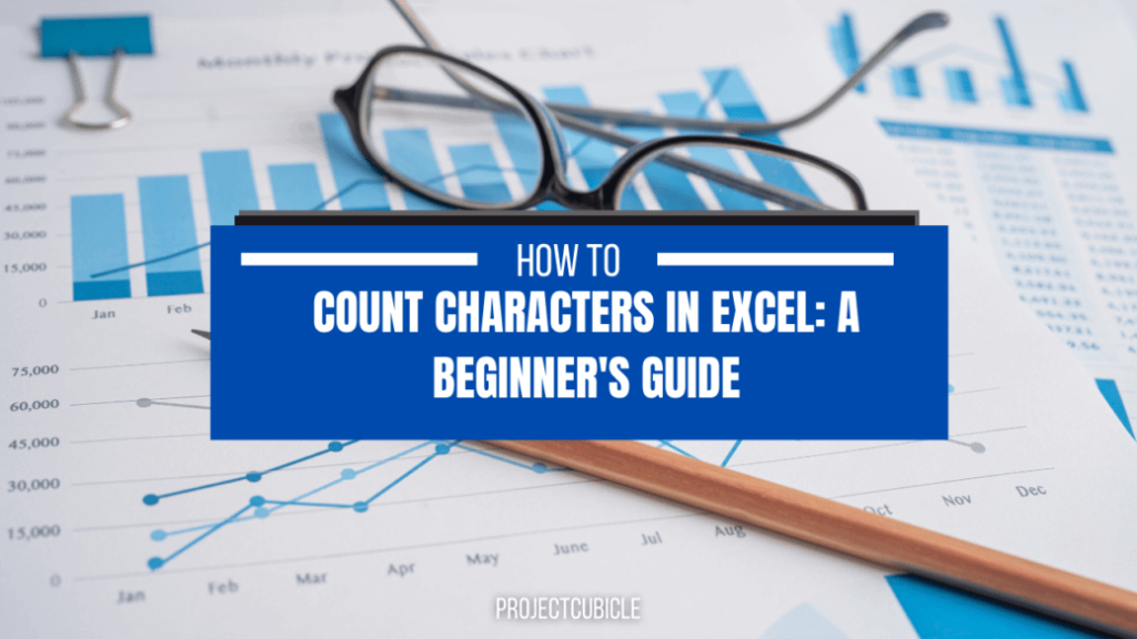 count-characters-in-excel-a-beginner-s-guide-projectcubicle