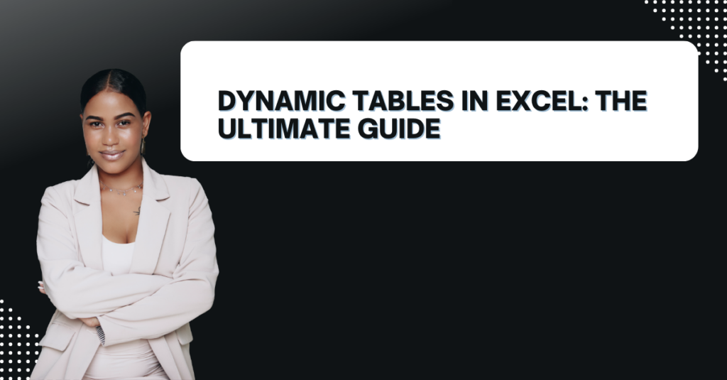 dynamic-tables-in-excel-the-ultimate-guide-projectcubicle