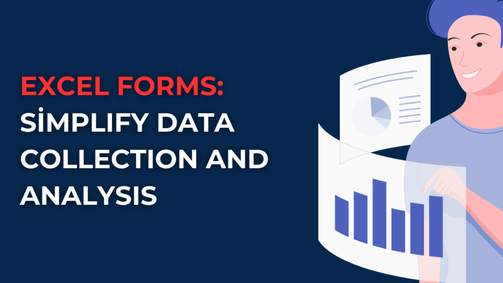 Excel Forms: Simplify Data Collection and Analysis