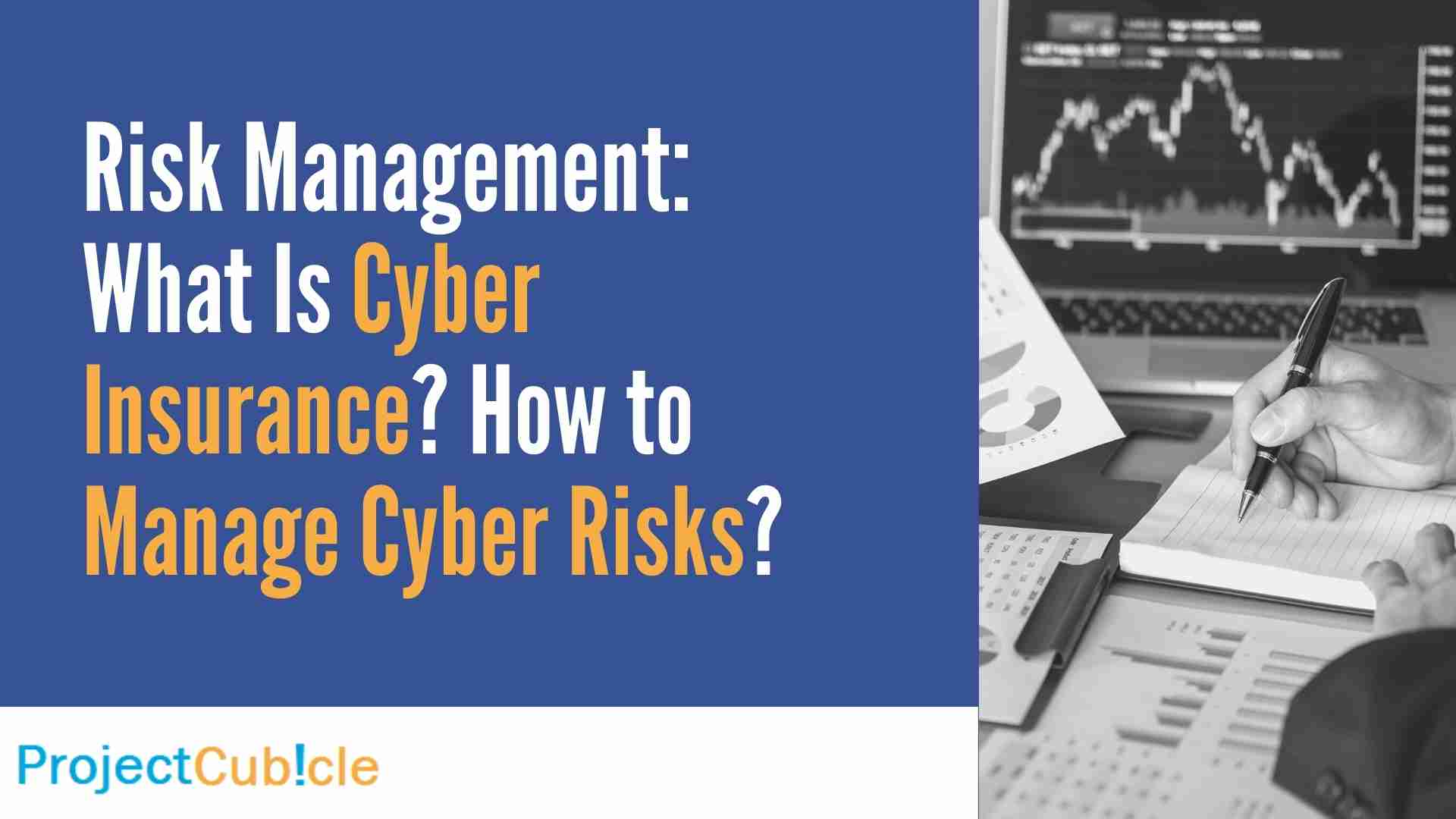 Risk Management What Is Cyber Insurance How To Manage Cyber Risks
