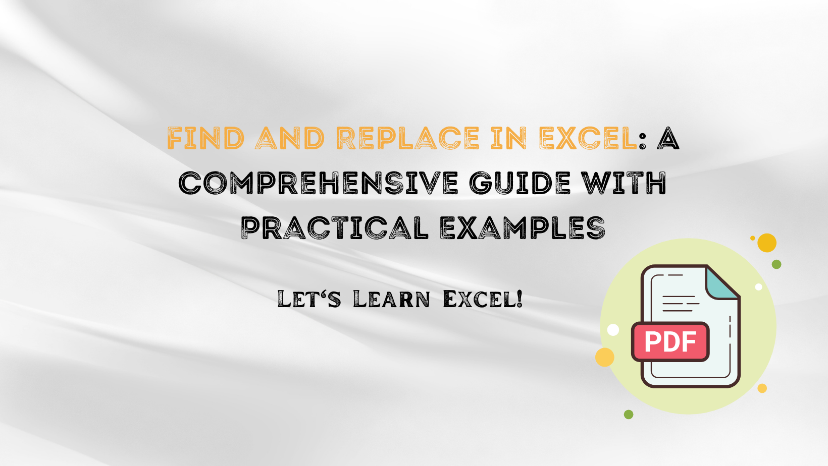 Find And Replace In Excel: A Comprehensive Guide With Practical Examples